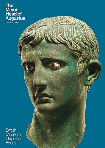 The Meroe Head of Augustus: British Museum Objects in Focus von Thames & Hudson